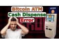 resolve-bitcoin-atm-cash-dispense-error-dont-panic-small-0